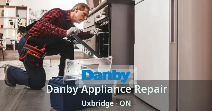 Danby Appliance Repair Uxbridge - ON