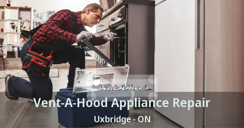 Vent-A-Hood Appliance Repair Uxbridge - ON