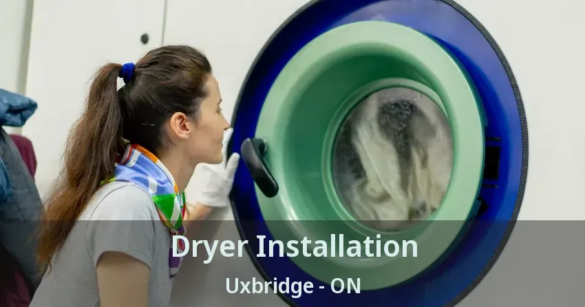 Dryer Installation Uxbridge - ON