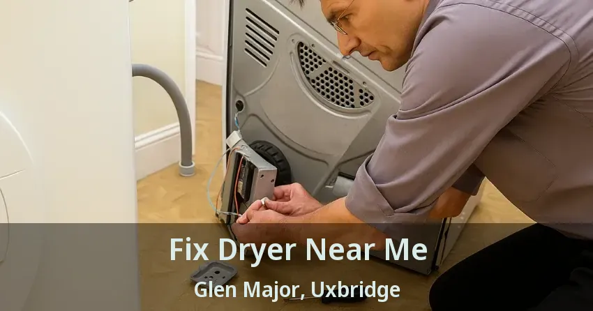 Fix Dryer Near Me Glen Major, Uxbridge - ON