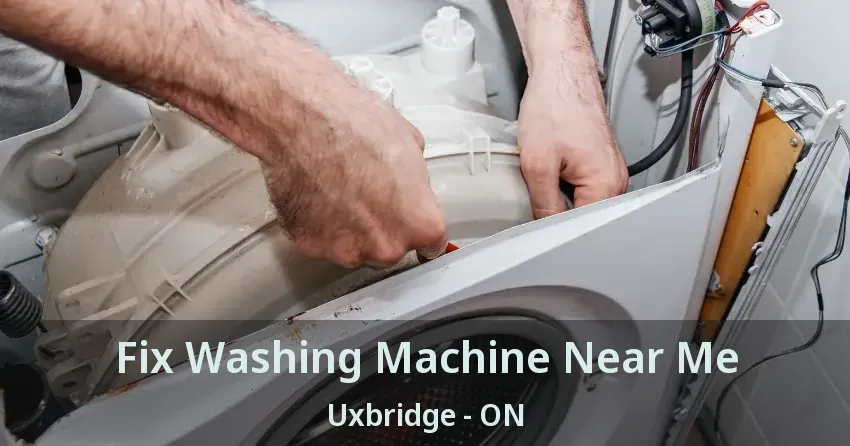 Fix Washing Machine Near Me Uxbridge - ON