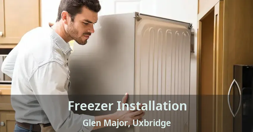 Freezer Installation Glen Major, Uxbridge - ON