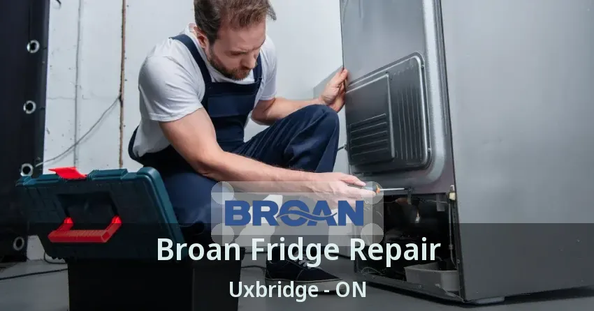 Broan Fridge Repair Uxbridge - ON