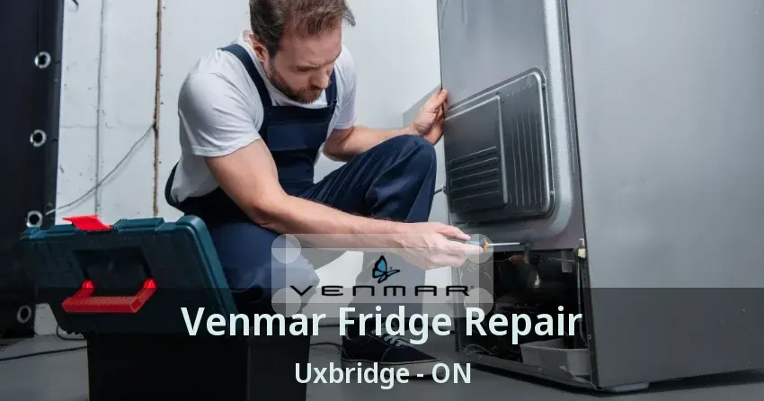 Venmar Fridge Repair Uxbridge - ON