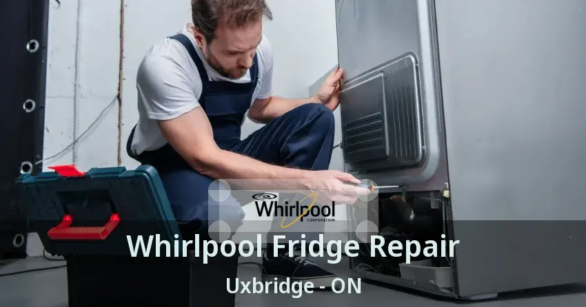 Whirlpool Fridge Repair Uxbridge - ON