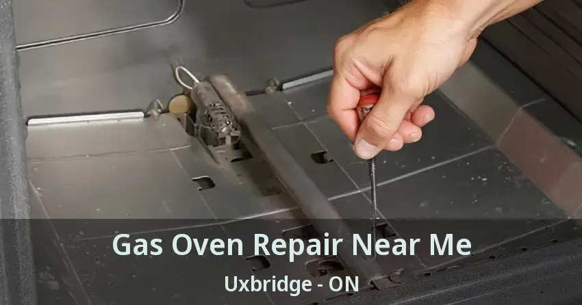 Gas Oven Repair Near Me Uxbridge - ON