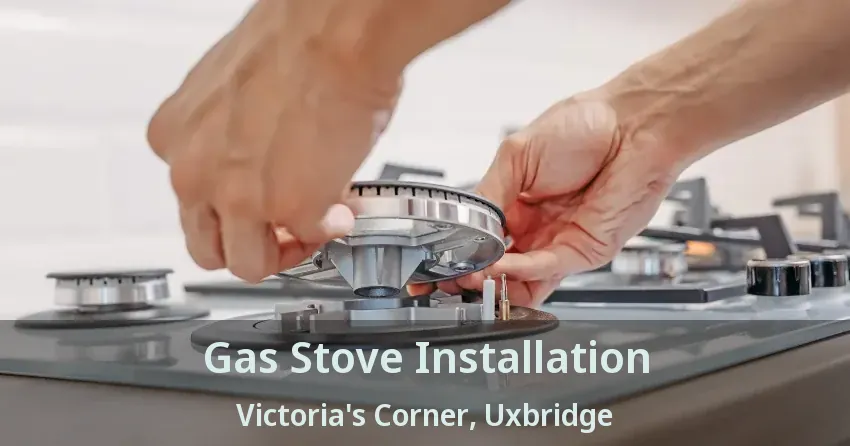 Gas Stove Installation Victoria's Corner, Uxbridge - ON