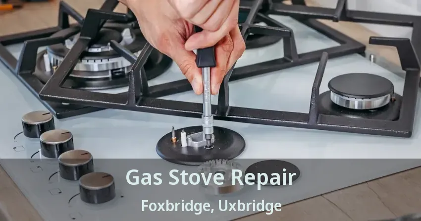 Gas Stove Repair Foxbridge, Uxbridge - ON