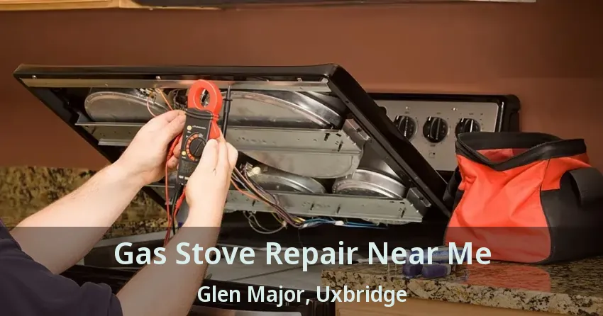 Gas Stove Repair Near Me Glen Major, Uxbridge - ON