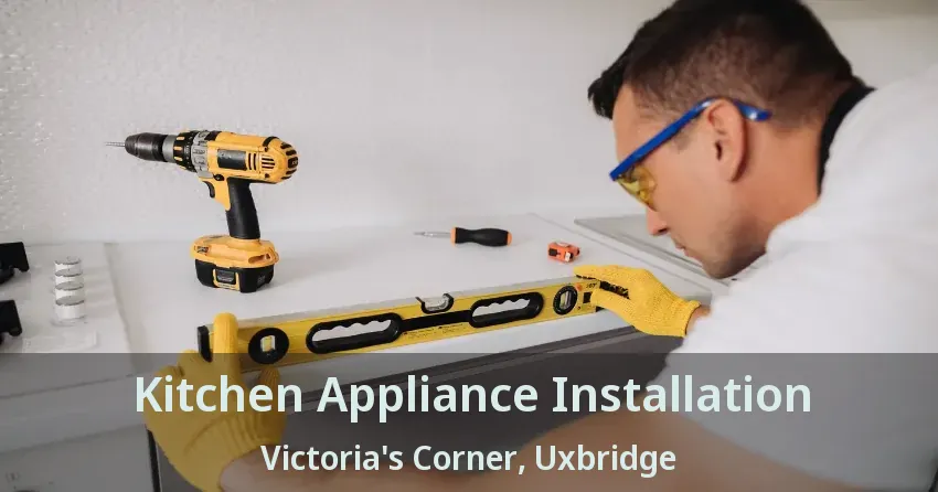 Kitchen Appliance Installation Victoria's Corner, Uxbridge - ON