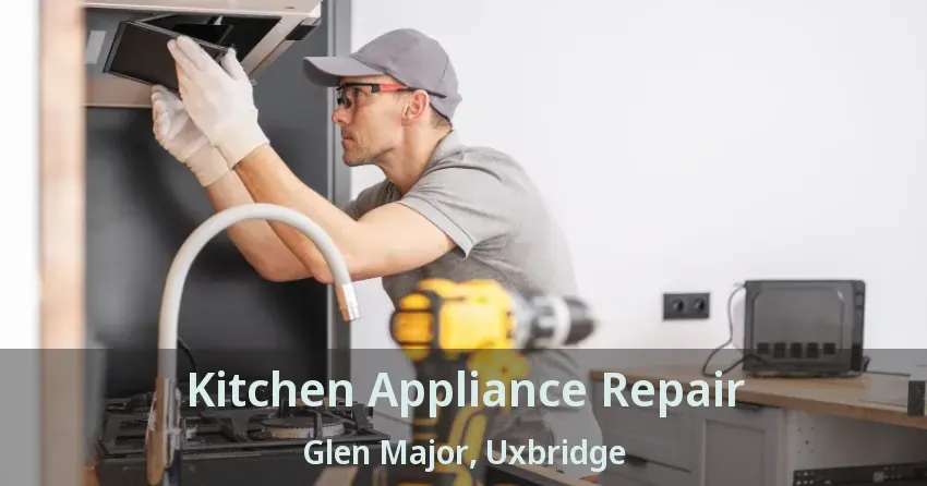 Kitchen Appliance Repair Glen Major, Uxbridge - ON