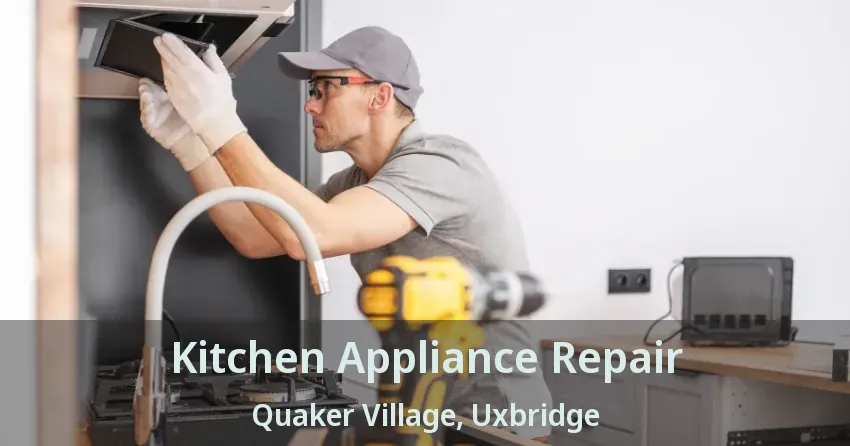 Kitchen Appliance Repair Quaker Village, Uxbridge - ON