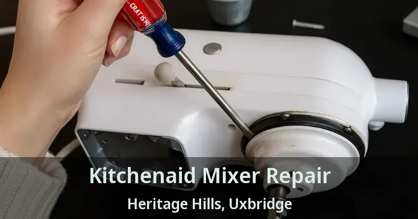 Kitchenaid Mixer Repair Heritage Hills, Uxbridge - ON