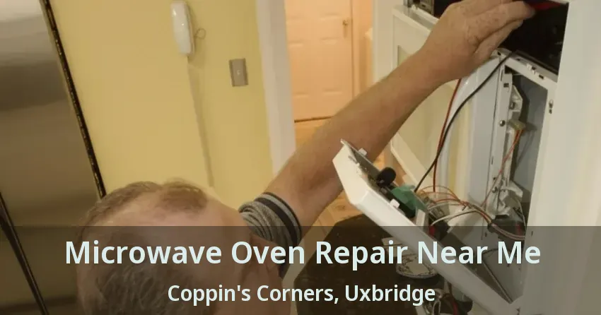 Microwave Oven Repair Near Me Coppin's Corners, Uxbridge - ON
