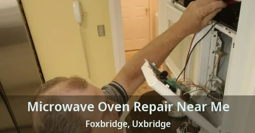 Microwave Oven Repair Near Me Foxbridge, Uxbridge - ON