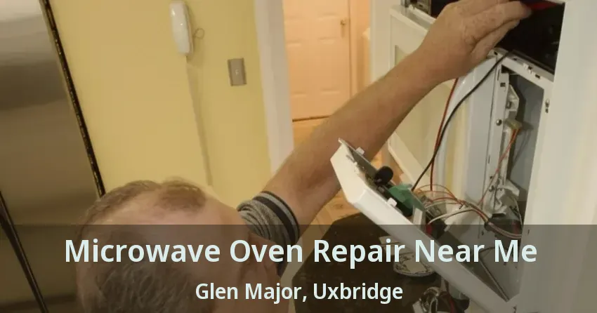 Microwave Oven Repair Near Me Glen Major, Uxbridge - ON