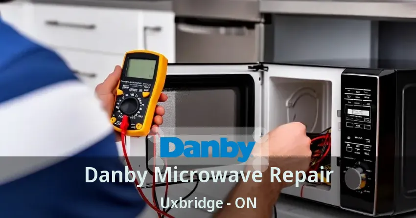 Danby Microwave Repair Uxbridge - ON