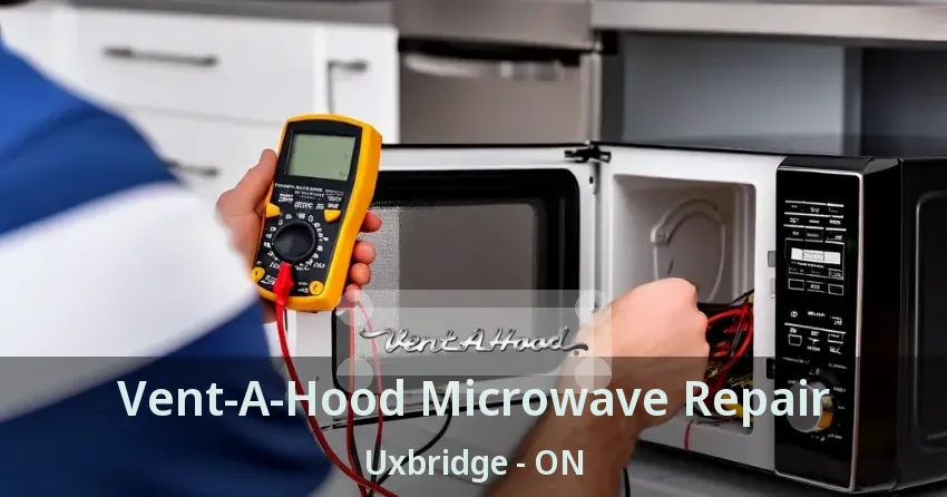 Vent-A-Hood Microwave Repair Uxbridge - ON