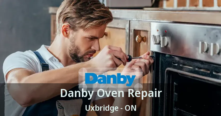 Danby Oven Repair Uxbridge - ON