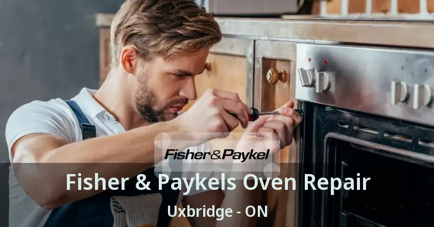 Fisher & Paykels Oven Repair Uxbridge - ON