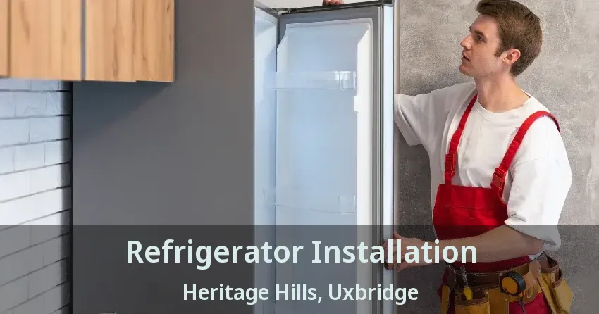 Refrigerator Installation Heritage Hills, Uxbridge - ON