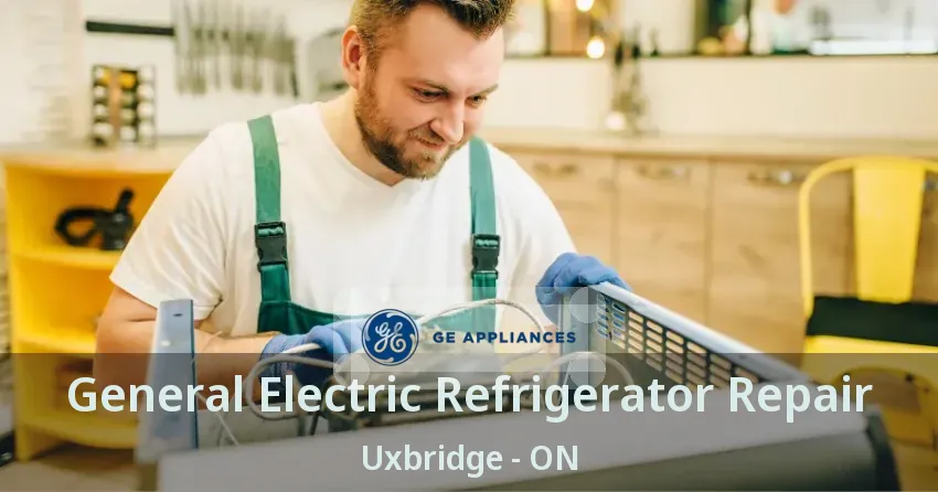 General Electric Refrigerator Repair Uxbridge - ON