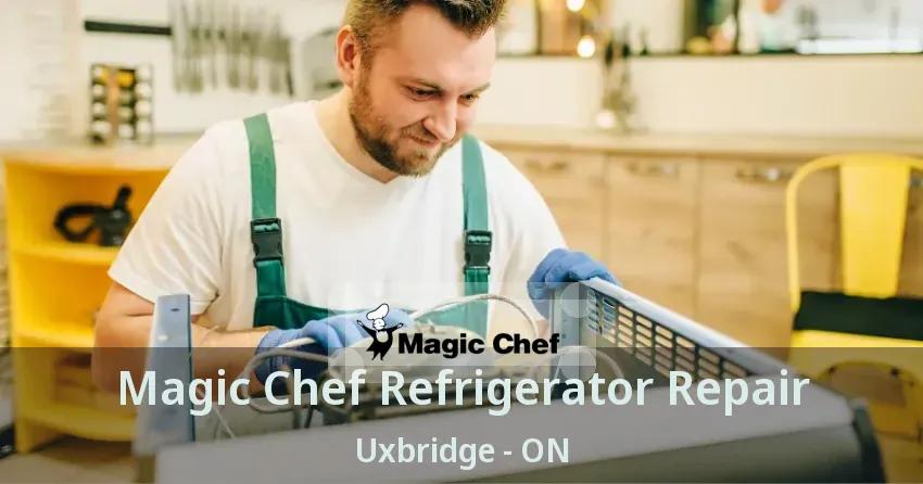 Magic Chef Refrigerator Repair Uxbridge - ON