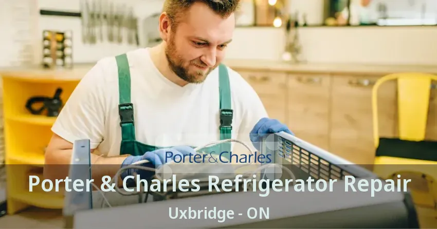 Porter & Charles Refrigerator Repair Uxbridge - ON