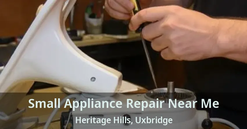Small Appliance Repair Near Me Heritage Hills, Uxbridge - ON