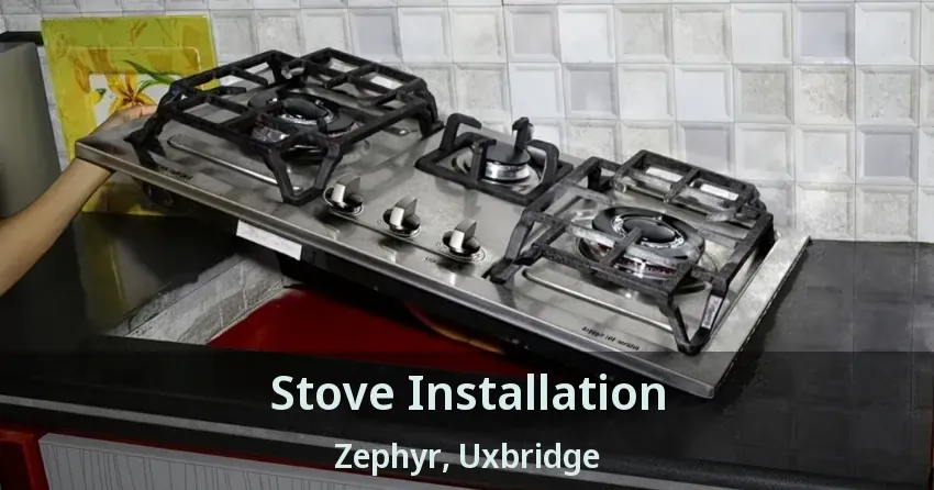 Stove Installation Zephyr, Uxbridge - ON