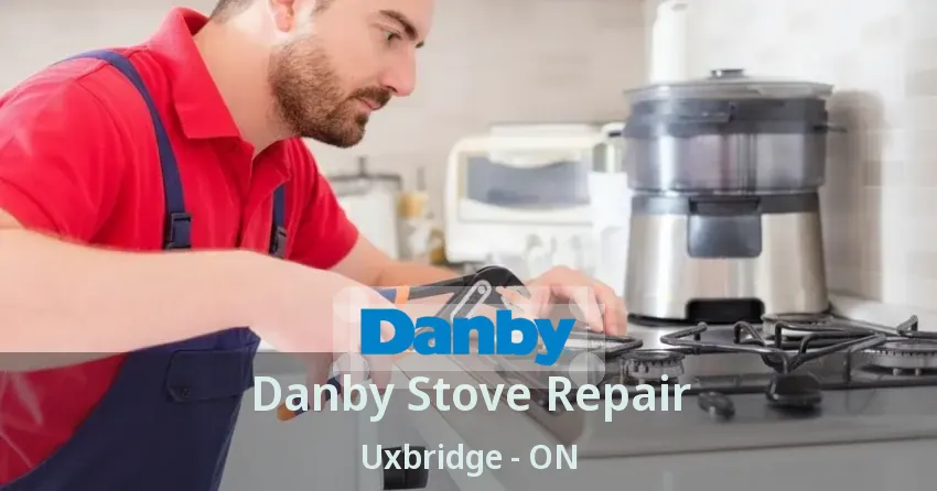 Danby Stove Repair Uxbridge - ON