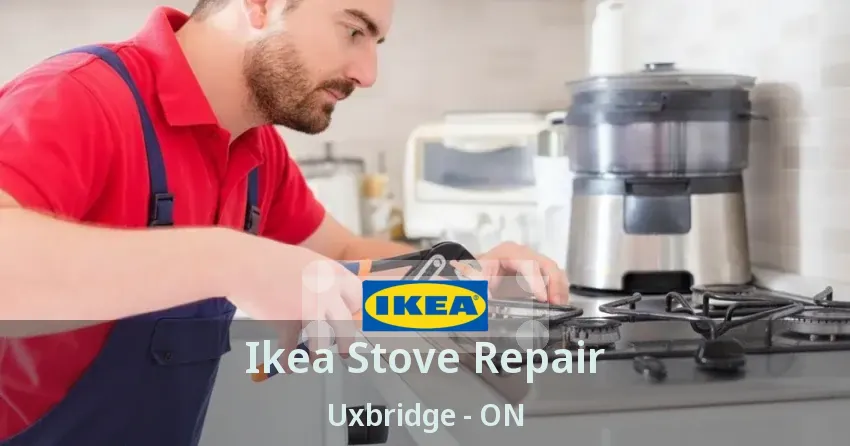 Ikea Stove Repair Uxbridge - ON