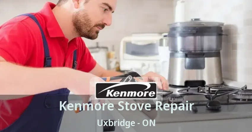 Kenmore Stove Repair Uxbridge - ON