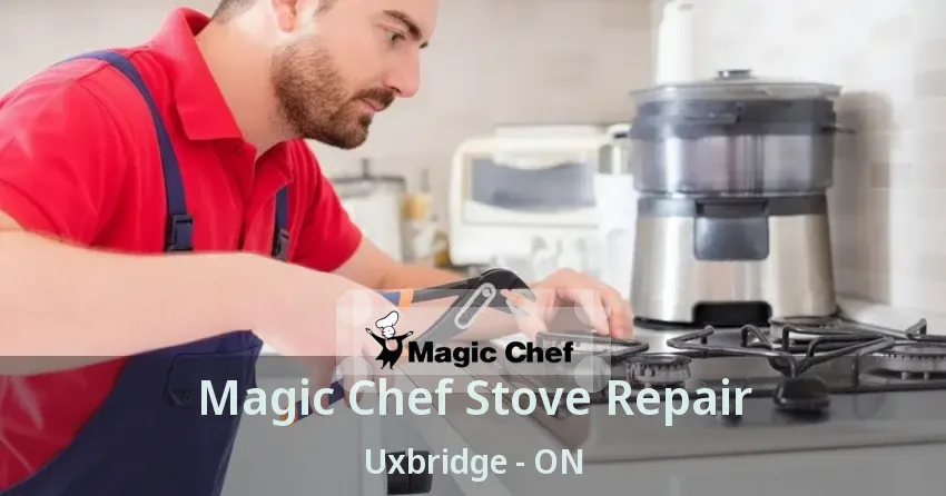 Magic Chef Stove Repair Uxbridge - ON
