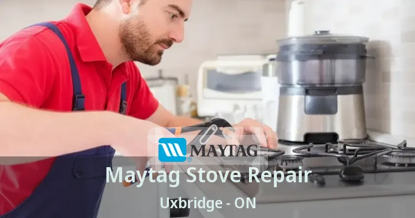 Maytag Stove Repair Uxbridge - ON