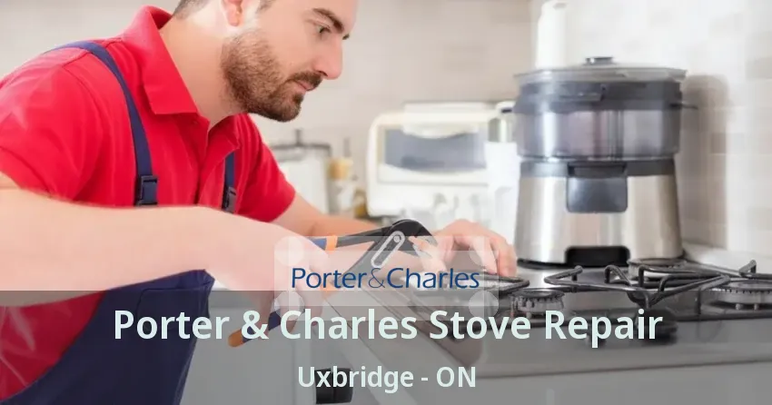 Porter & Charles Stove Repair Uxbridge - ON
