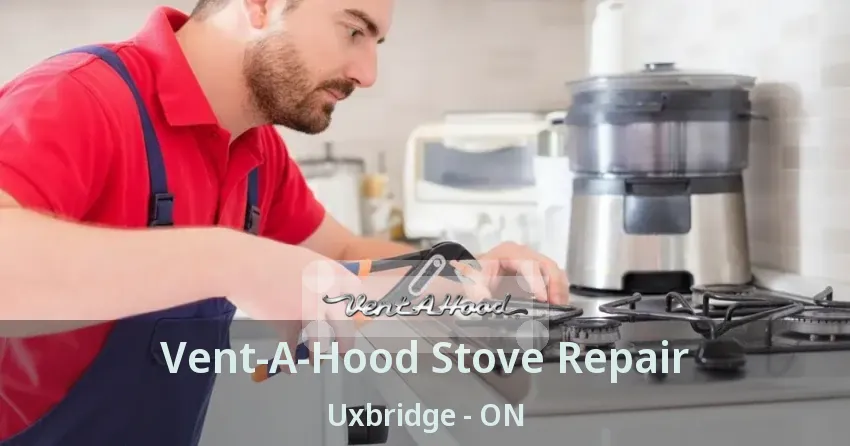 Vent-A-Hood Stove Repair Uxbridge - ON