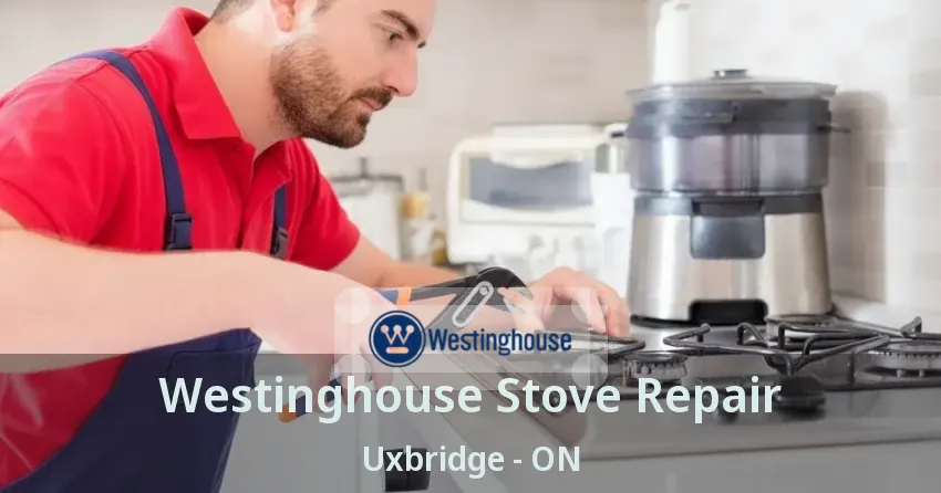 Westinghouse Stove Repair Uxbridge - ON
