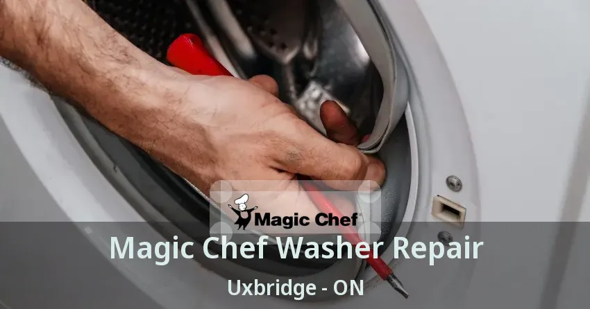 Magic Chef Washer Repair Uxbridge - ON